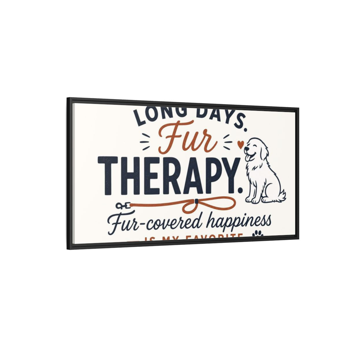 Side Mockup 5. Fur Therapy Dog Quote shown as framed canvas print