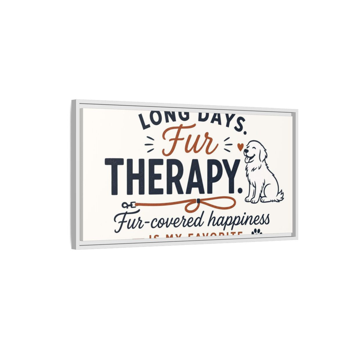 Side Mockup 1. Fur Therapy Dog Quote shown as framed canvas print