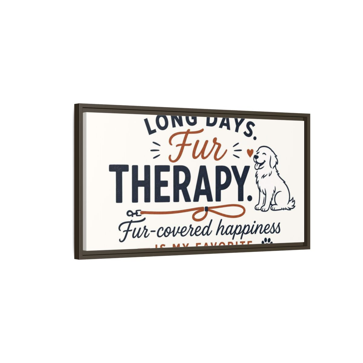 Main Mockup. Fur Therapy Dog Quote shown as framed canvas print
