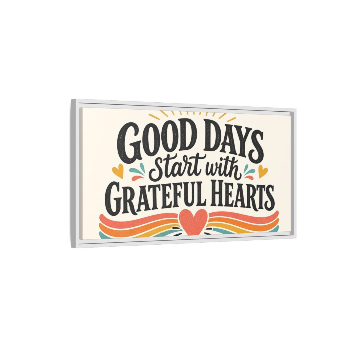 Side Mockup 1. Good Days Grateful Hearts shown as framed canvas print