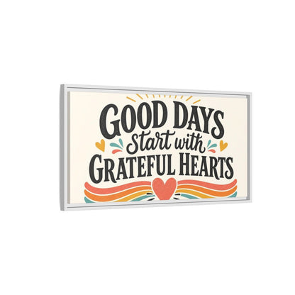 Side Mockup 1. Good Days Grateful Hearts shown as framed canvas print