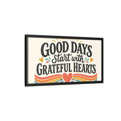 Side Mockup 2. Good Days Grateful Hearts shown as framed canvas print
