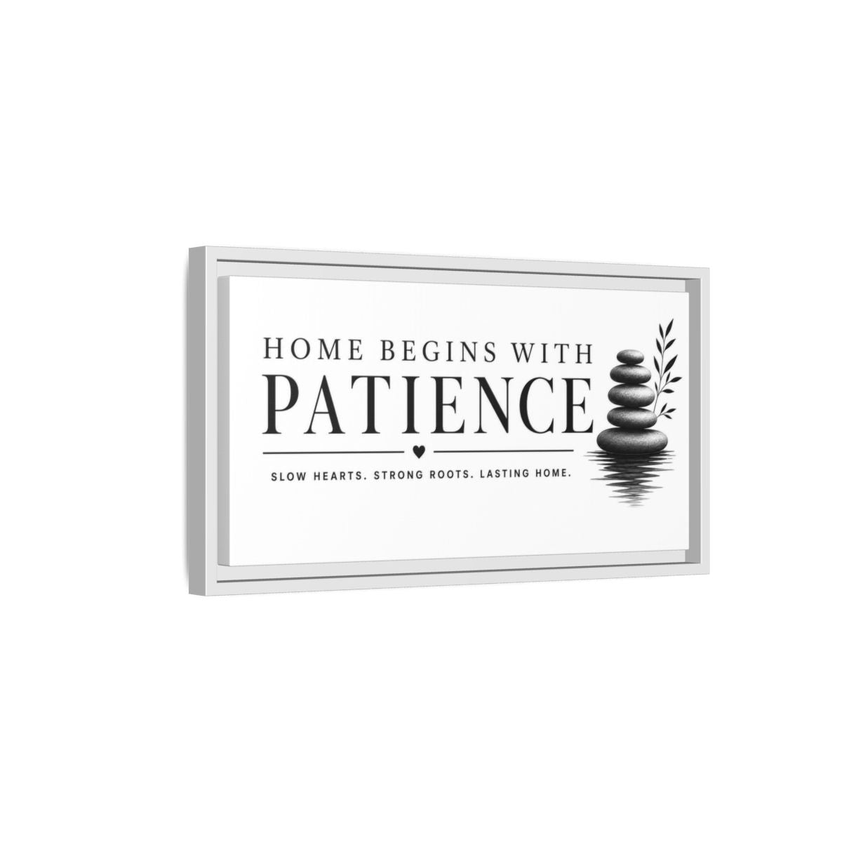 Side Mockup 6. Home Begins With Patience shown as framed canvas print