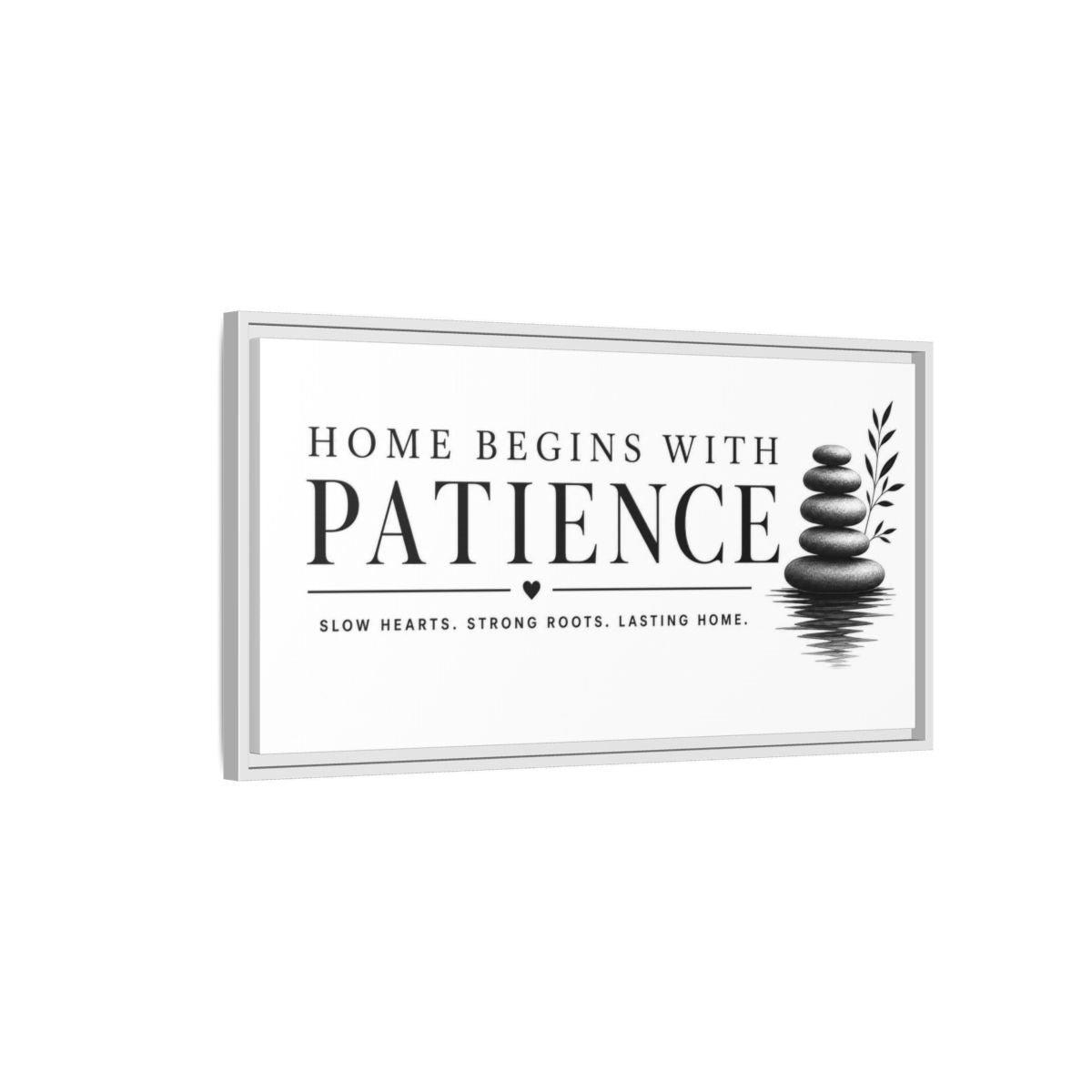 Side Mockup 1. Home Begins With Patience shown as framed canvas print