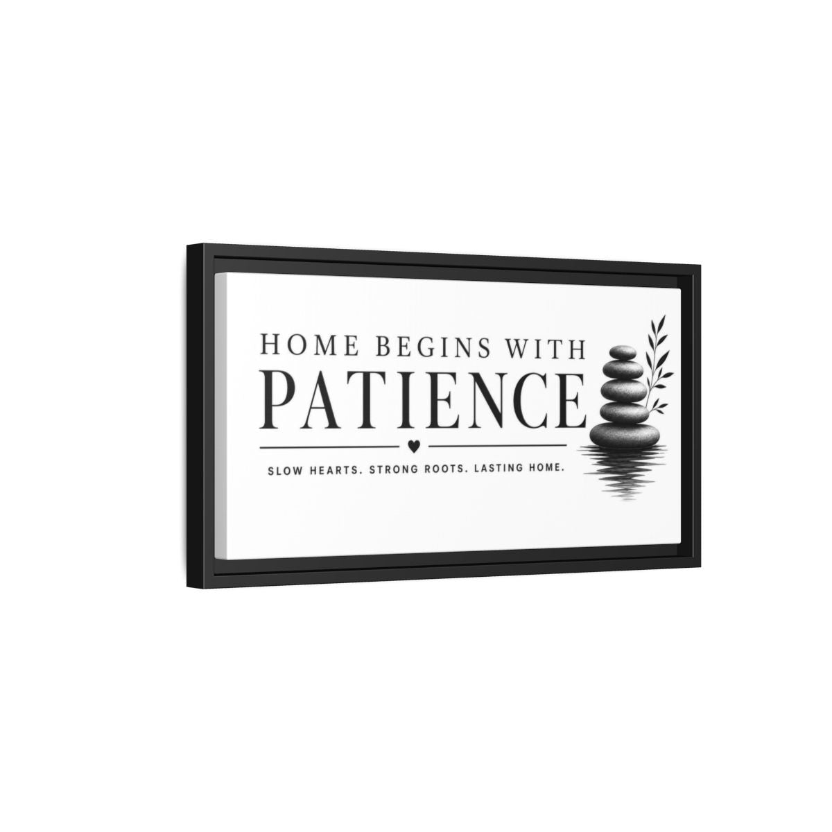 Side Mockup 8. Home Begins With Patience shown as framed canvas print
