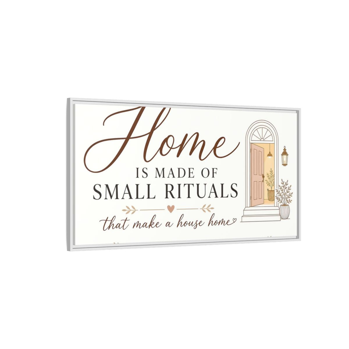 Side Mockup 3. Home Is Made Of Small Rituals shown as framed canvas print
