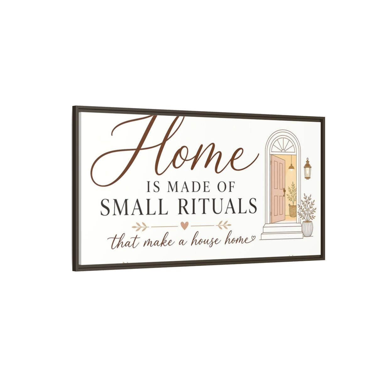 Side Mockup 4. Home Is Made Of Small Rituals shown as framed canvas print