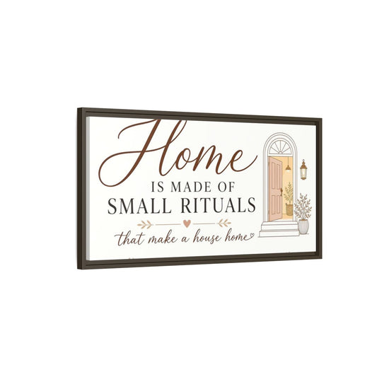 Main Mockup. Home Is Made Of Small Rituals shown as framed canvas print