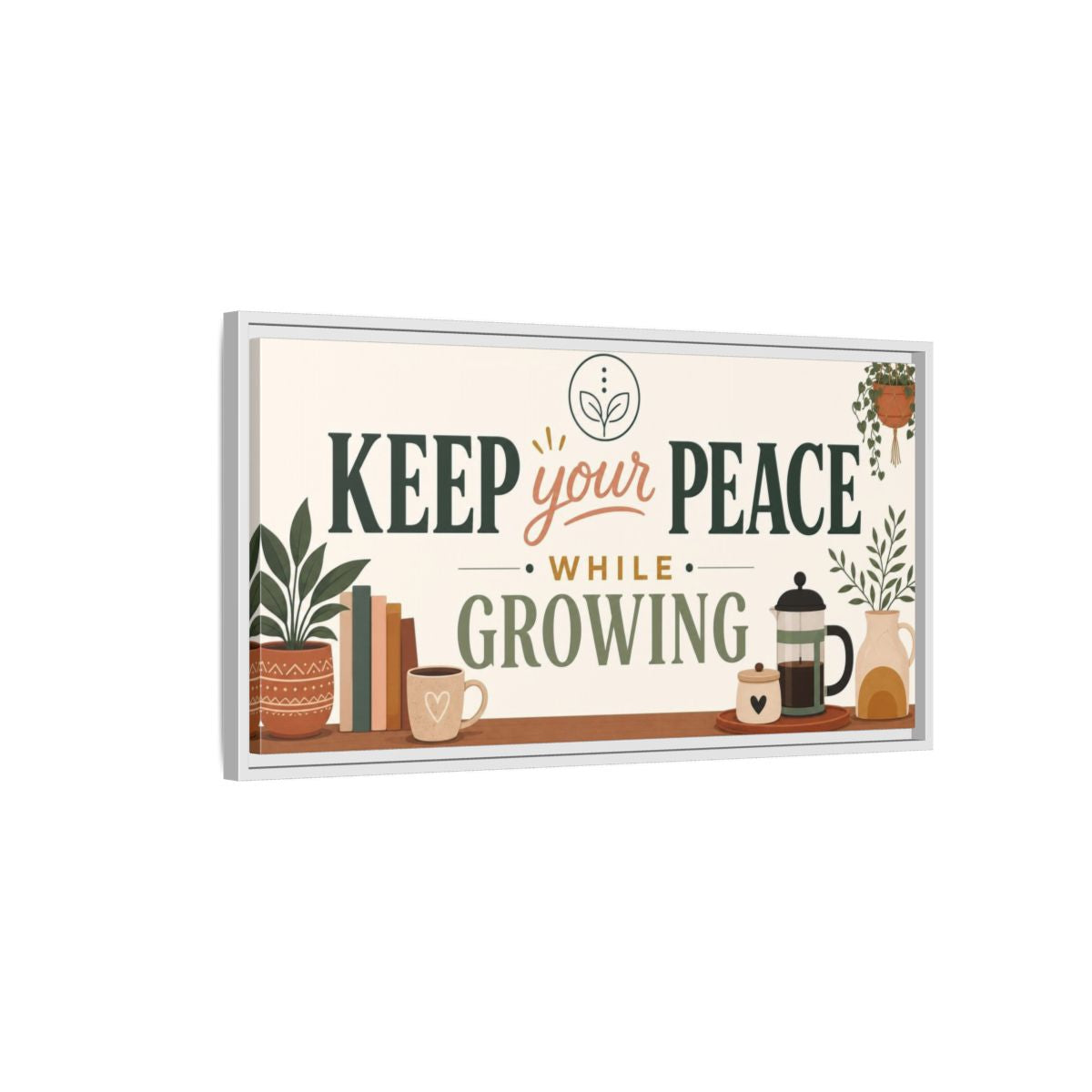 Side Mockup 1. Keep Your Peace While Growing shown as framed canvas print
