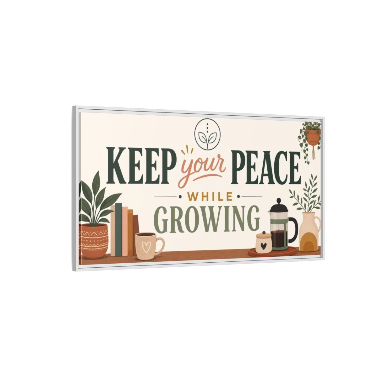 Side Mockup 3. Keep Your Peace While Growing shown as framed canvas print