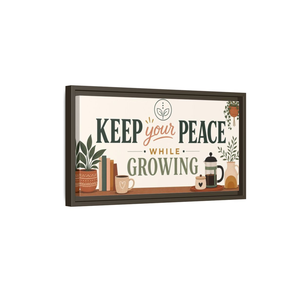 Side Mockup 7. Keep Your Peace While Growing shown as framed canvas print