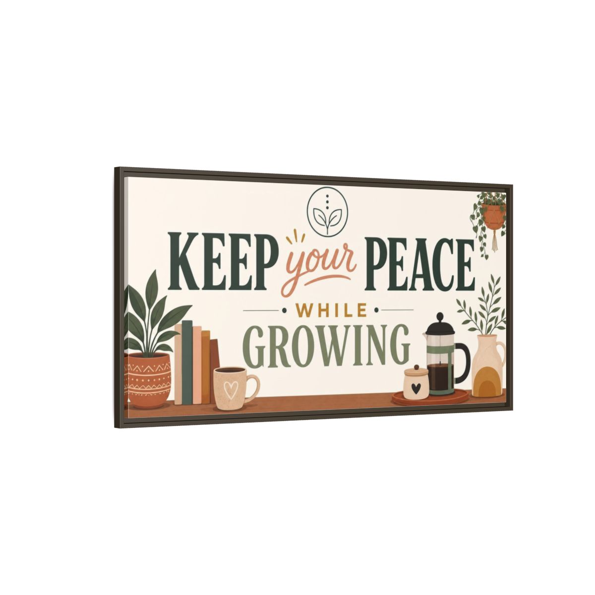 Side Mockup 4. Keep Your Peace While Growing shown as framed canvas print
