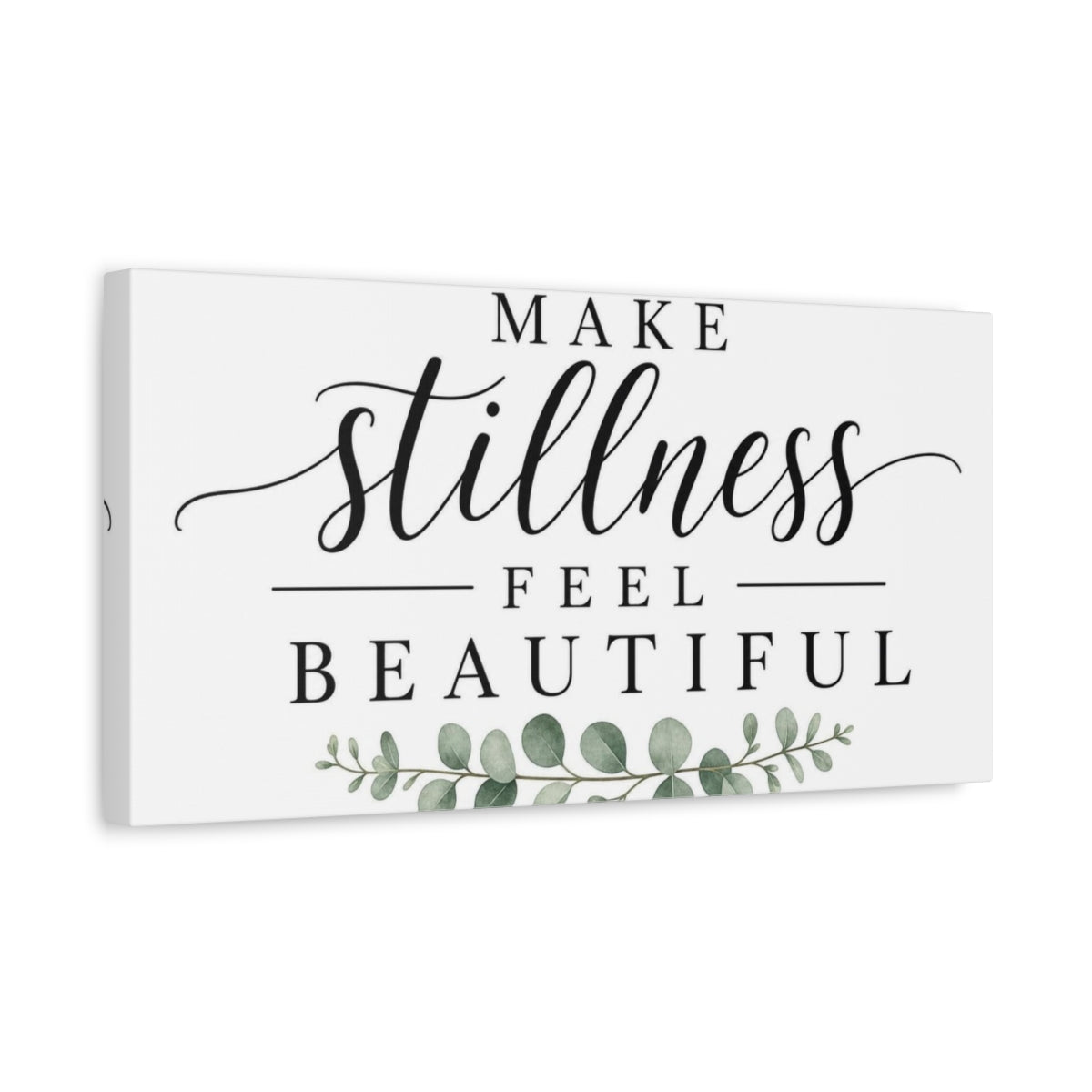 Side Mockup 3. Make Stillness Feel Beautiful shown as canvas print