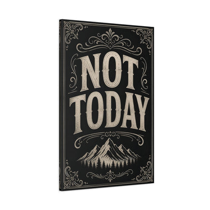 Main Mockup. Not Today Quote Art shown as canvas print