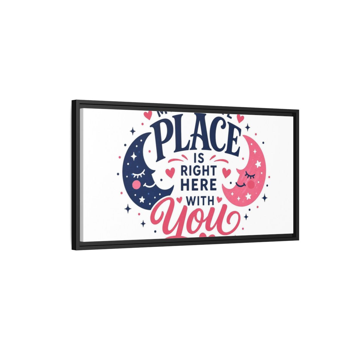 Side Mockup 2. Right Here With You shown as framed canvas print