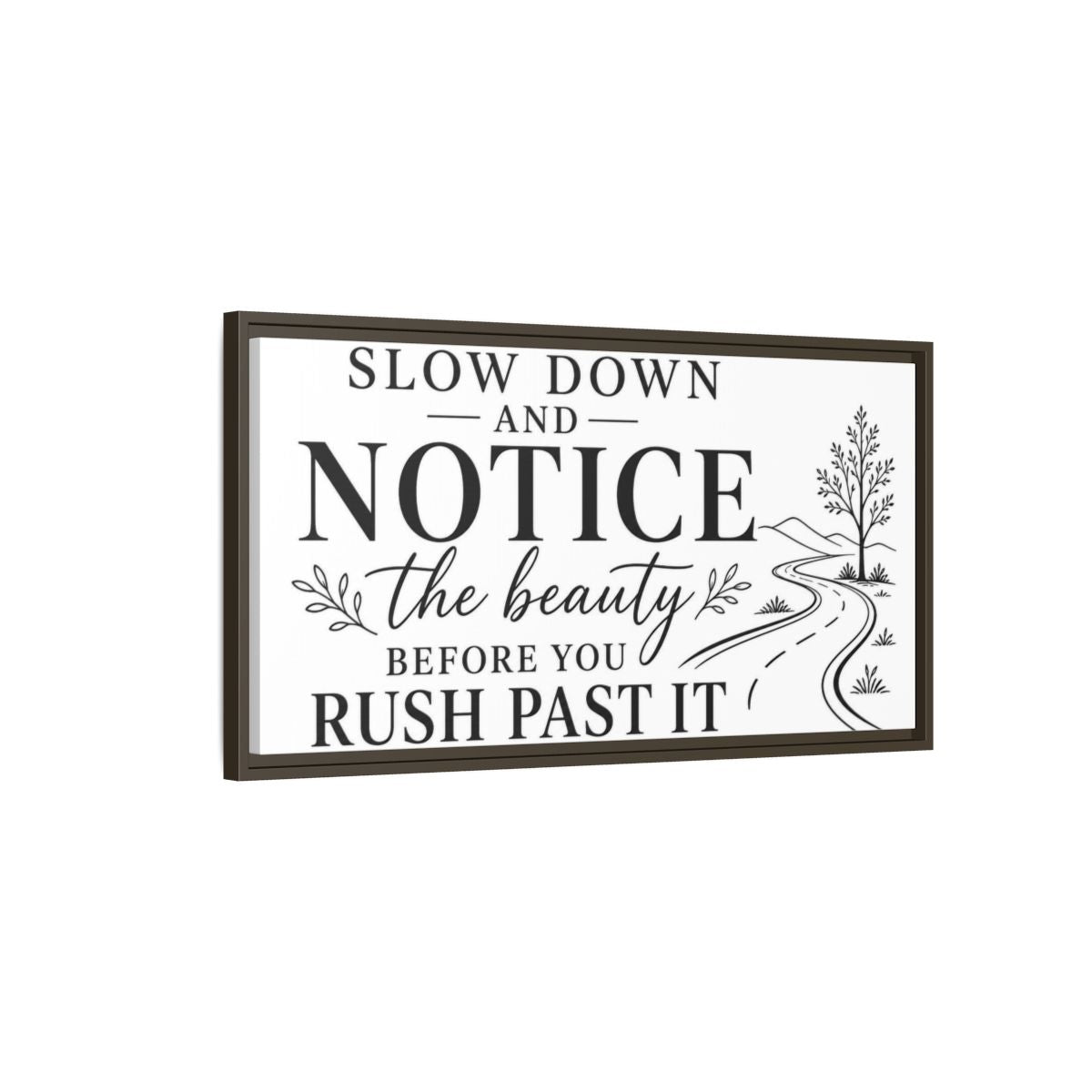 Main Mockup. Slow Down Notice Beauty shown as framed canvas print