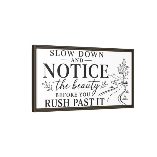 Main Mockup. Slow Down Notice Beauty shown as framed canvas print