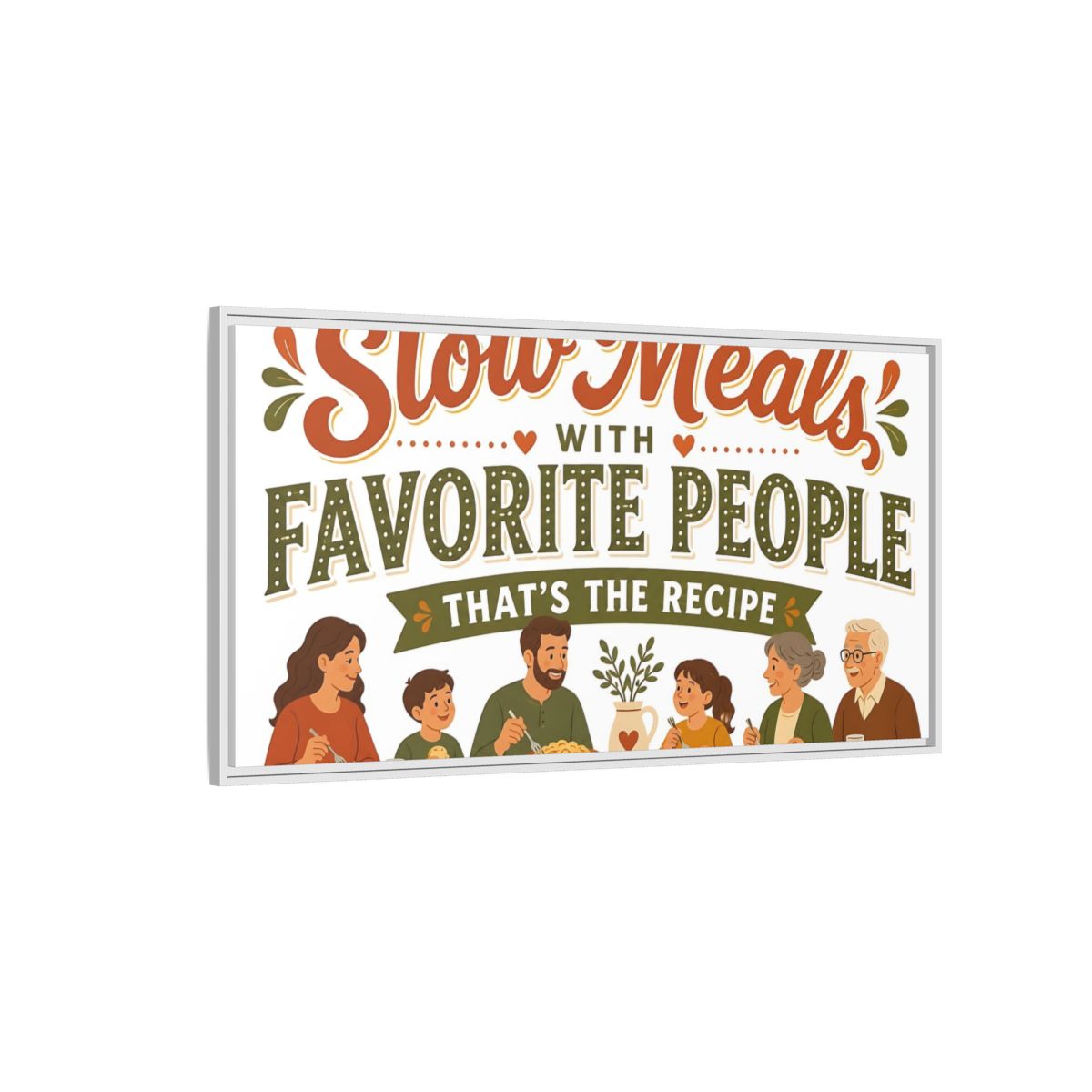 Side Mockup 3. Slow Meals With Loved Ones shown as framed canvas print