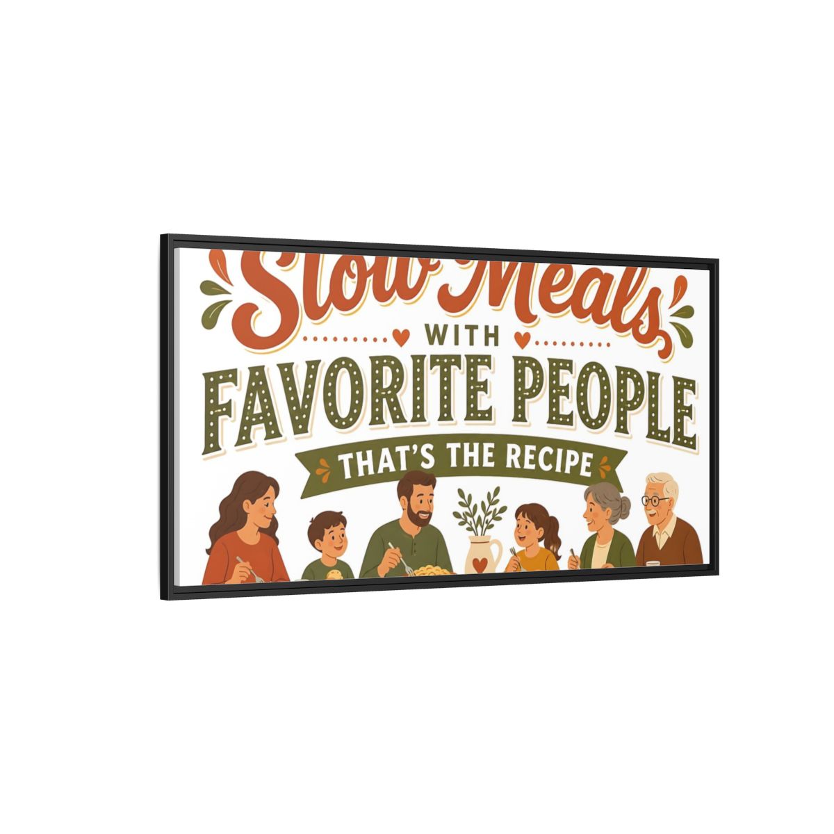 Side Mockup 5. Slow Meals With Loved Ones shown as framed canvas print