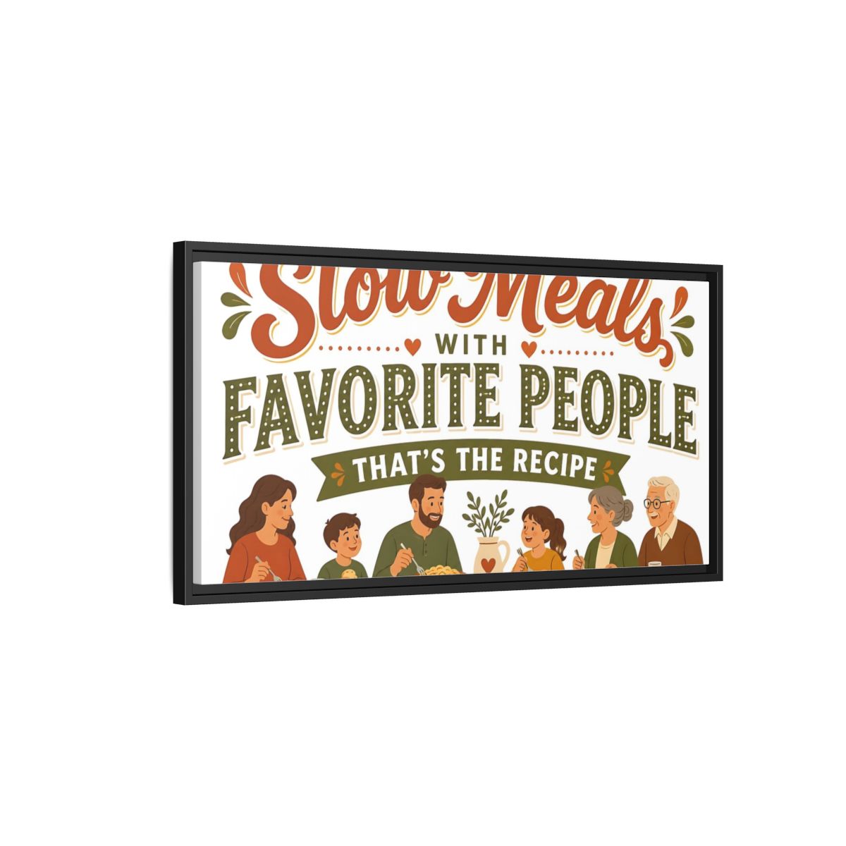 Side Mockup 2. Slow Meals With Loved Ones shown as framed canvas print