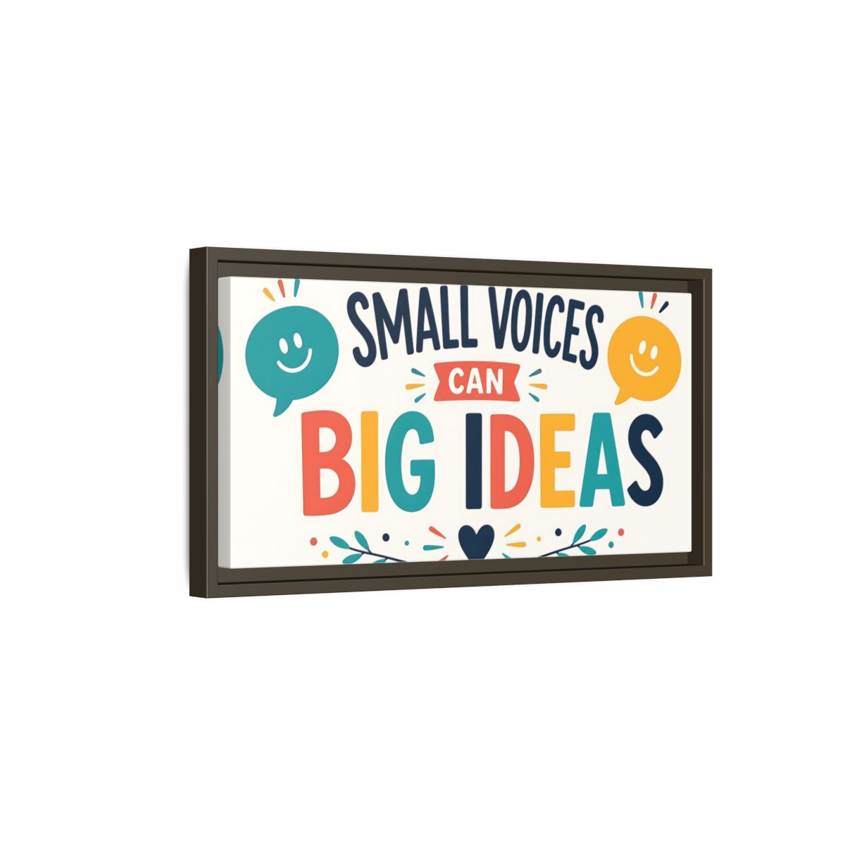 Side Mockup 7. Small Voices Big Ideas shown as framed canvas print