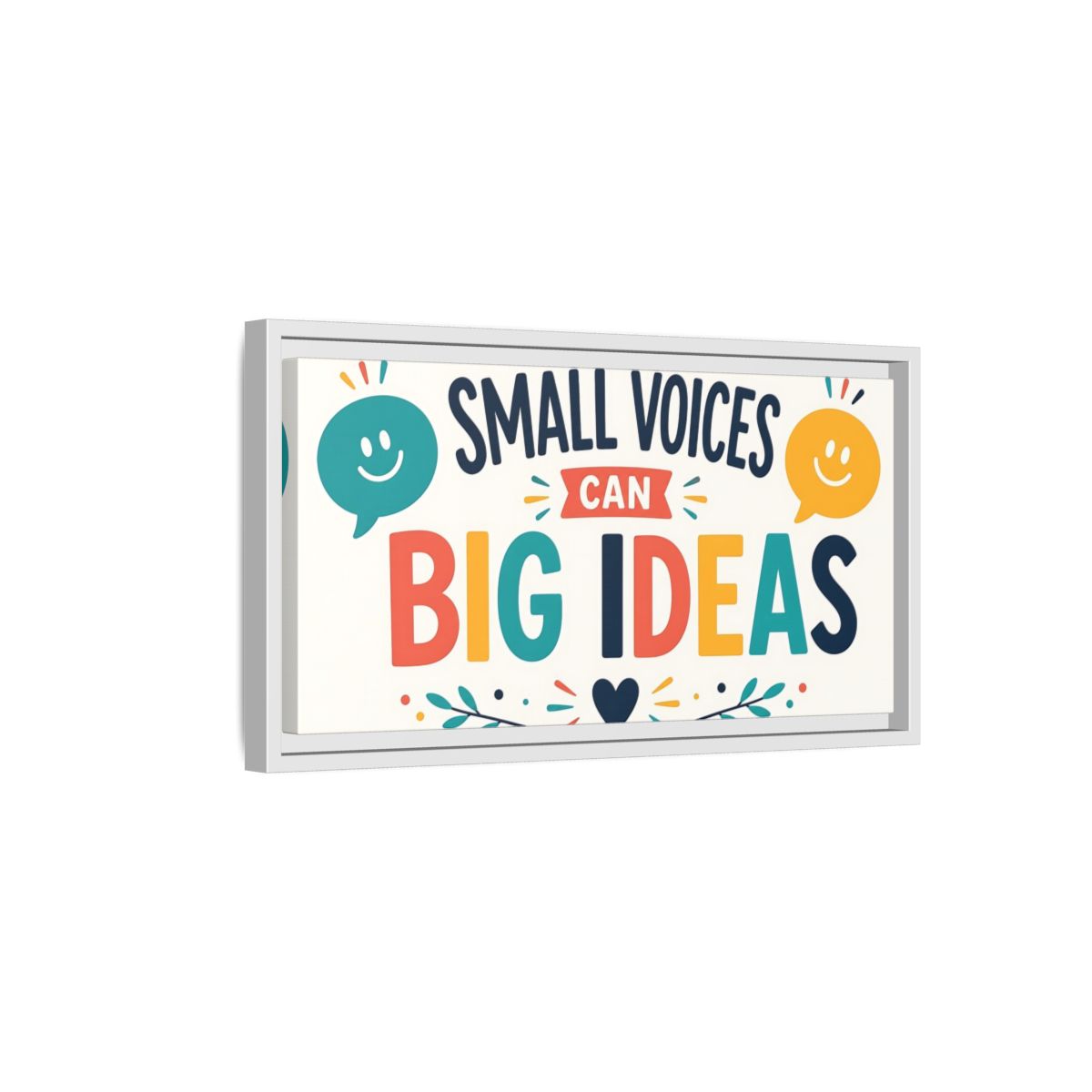 Side Mockup 6. Small Voices Big Ideas shown as framed canvas print