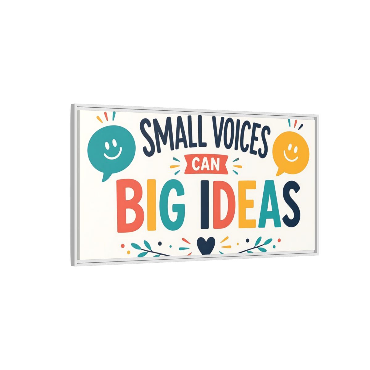 Side Mockup 3. Small Voices Big Ideas shown as framed canvas print