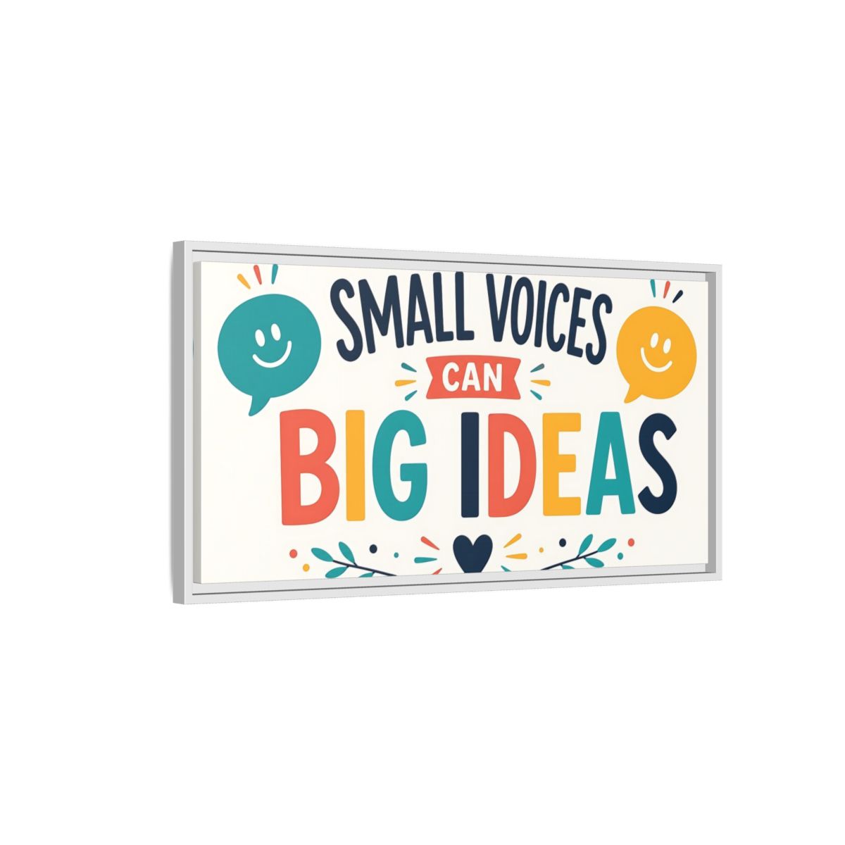 Side Mockup 1. Small Voices Big Ideas shown as framed canvas print