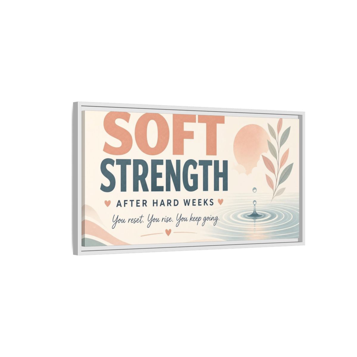 Side Mockup 1. Soft Strength Affirmation shown as framed canvas print
