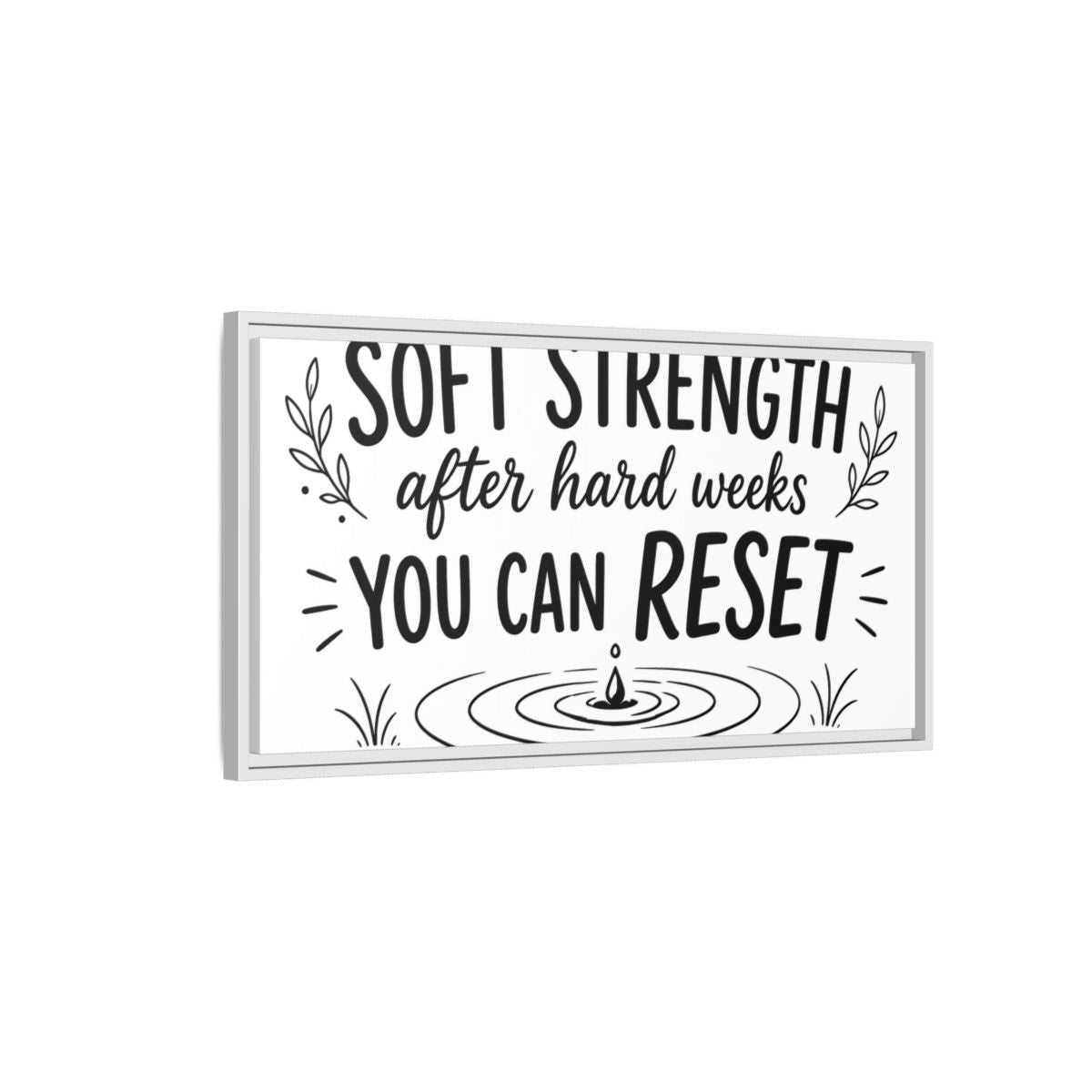 Side Mockup 1. Soft Strength Reset shown as framed canvas print