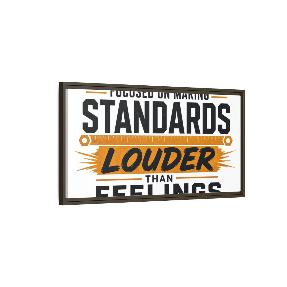 Main Mockup. Standards Louder Than Feelings shown as framed canvas print