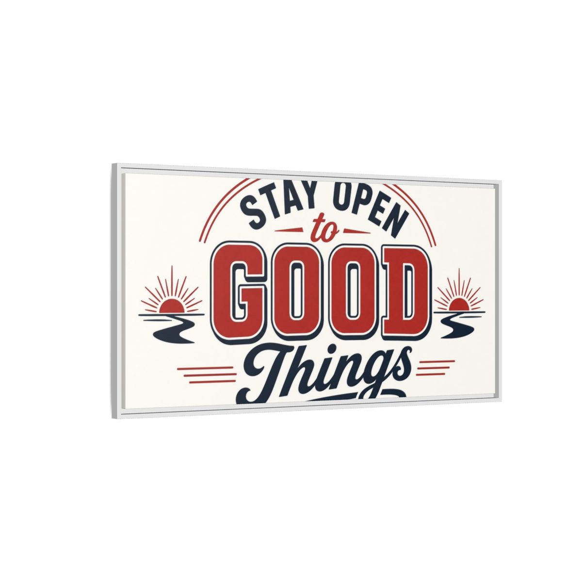 Side Mockup 3. Stay Open To Good Things shown as framed canvas print