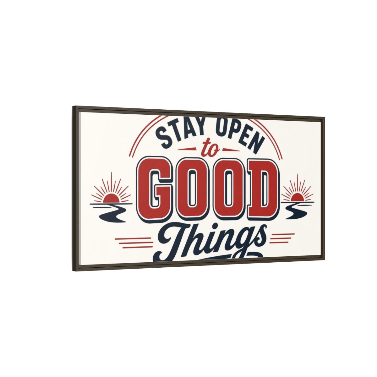 Side Mockup 4. Stay Open To Good Things shown as framed canvas print