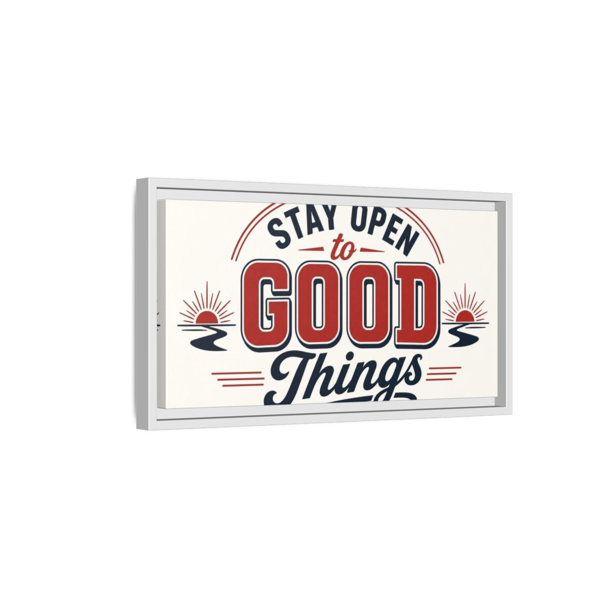 Side Mockup 6. Stay Open To Good Things shown as framed canvas print
