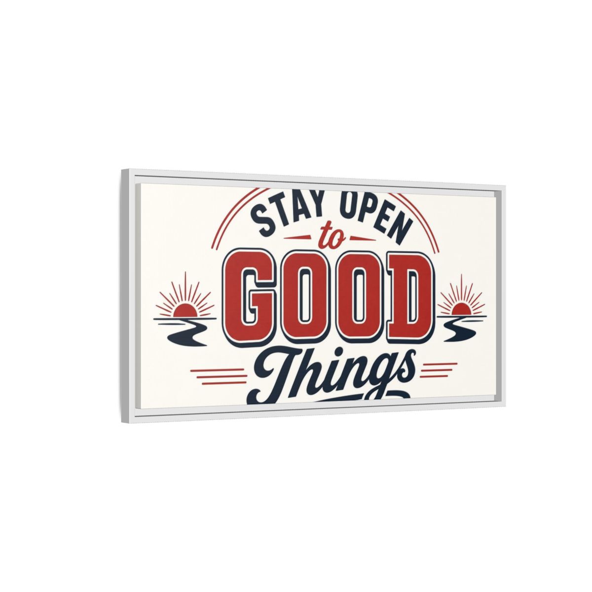 Side Mockup 1. Stay Open To Good Things shown as framed canvas print
