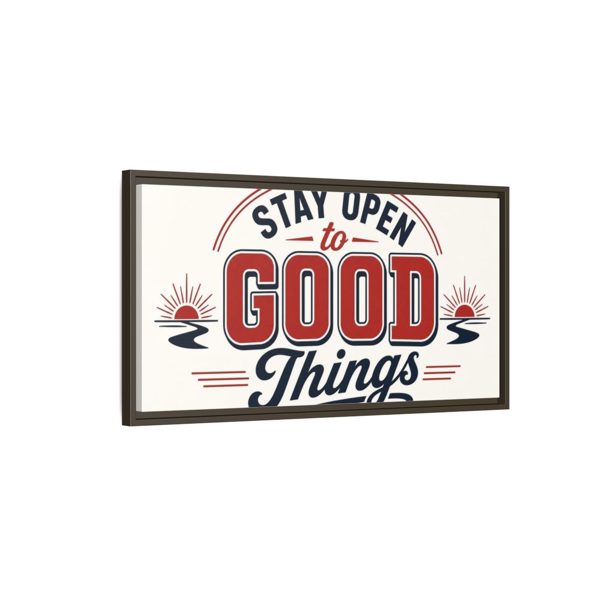 Main Mockup. Stay Open To Good Things shown as framed canvas print