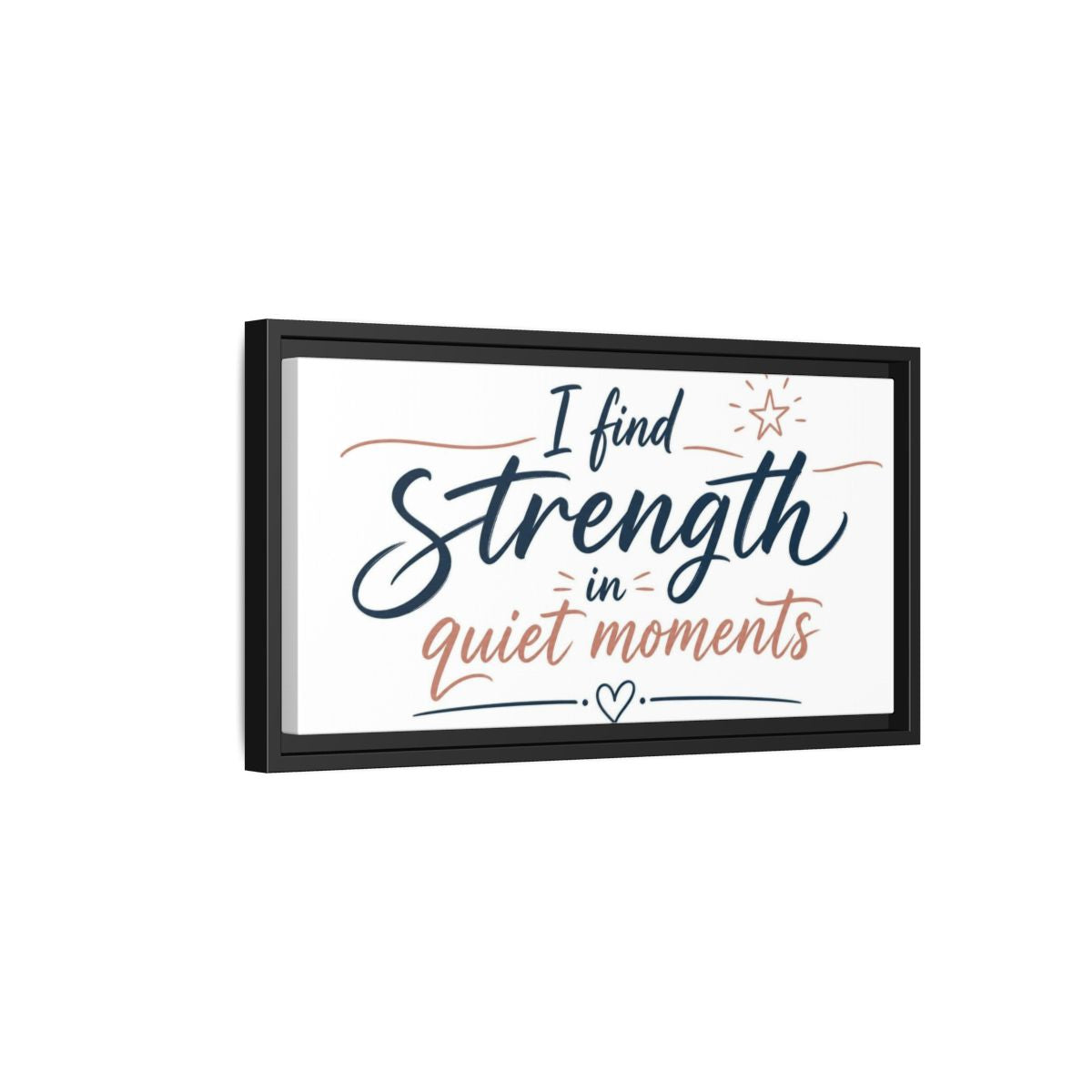 Side Mockup 8. Strength In Quiet Moments shown as framed canvas print