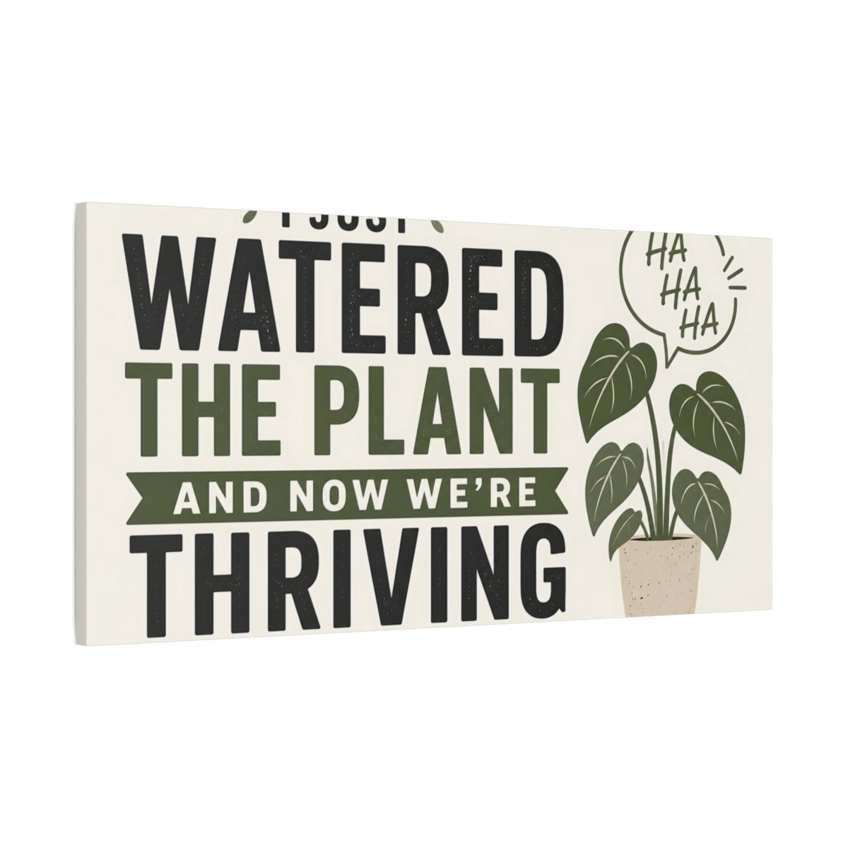Main Mockup. Watered The Plant Quote shown as canvas print