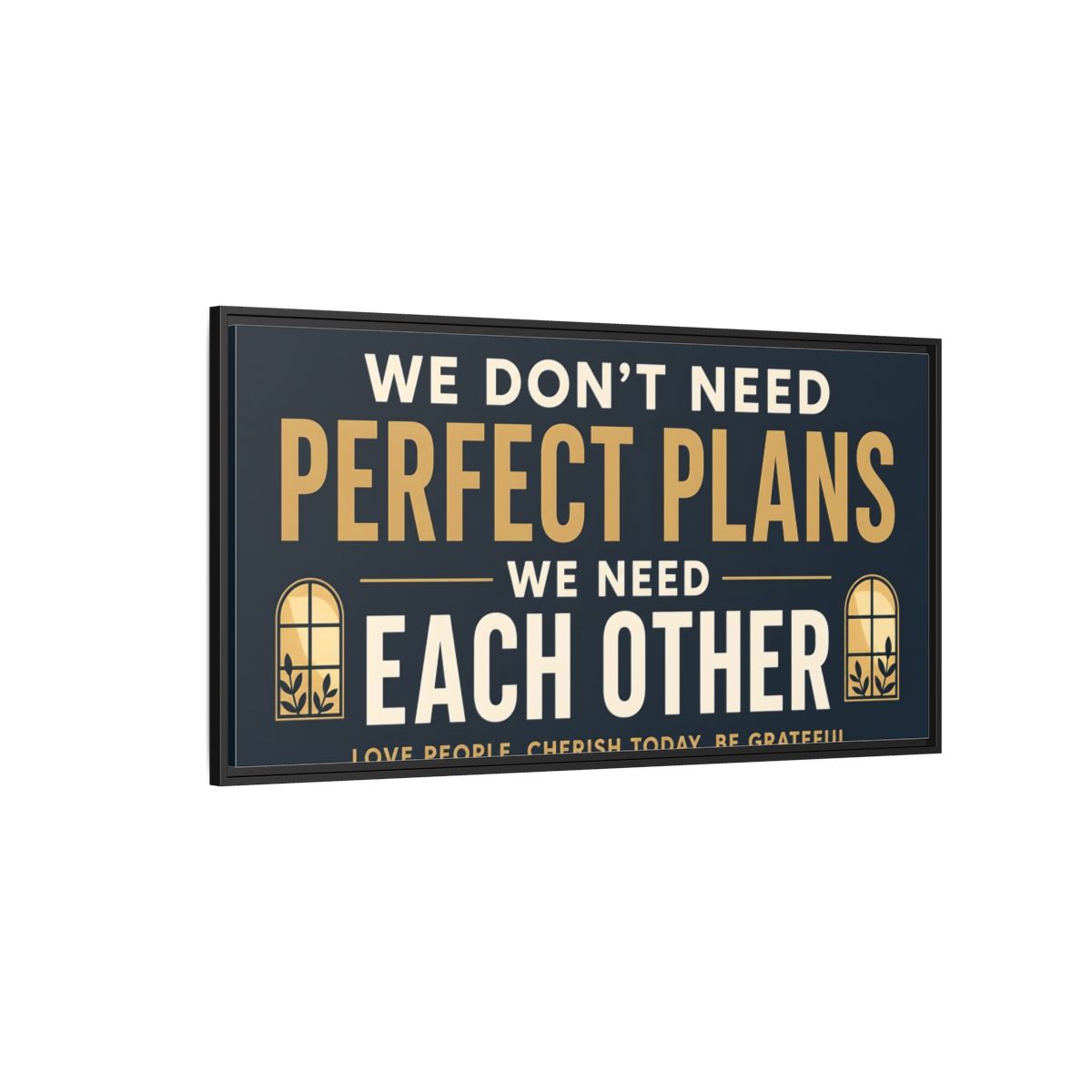 Side Mockup 5. We Need Each Other Quote shown as framed canvas print