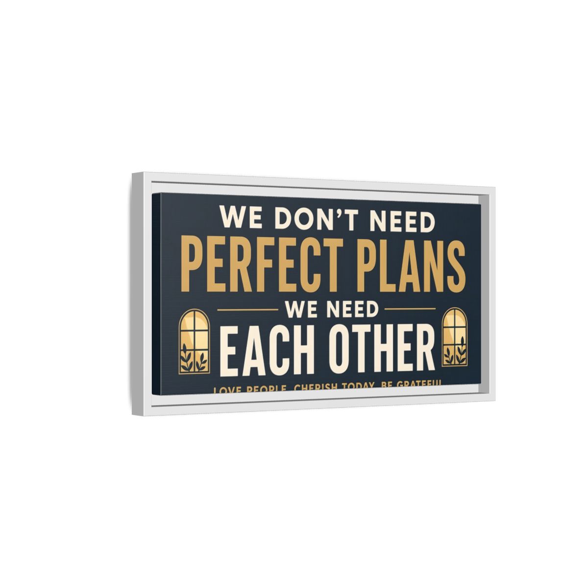 Side Mockup 6. We Need Each Other Quote shown as framed canvas print