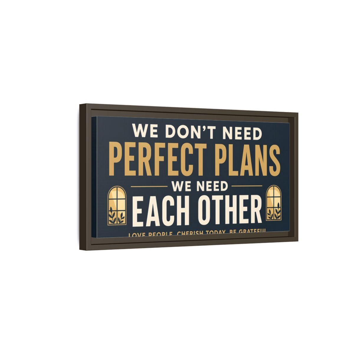 Side Mockup 7. We Need Each Other Quote shown as framed canvas print