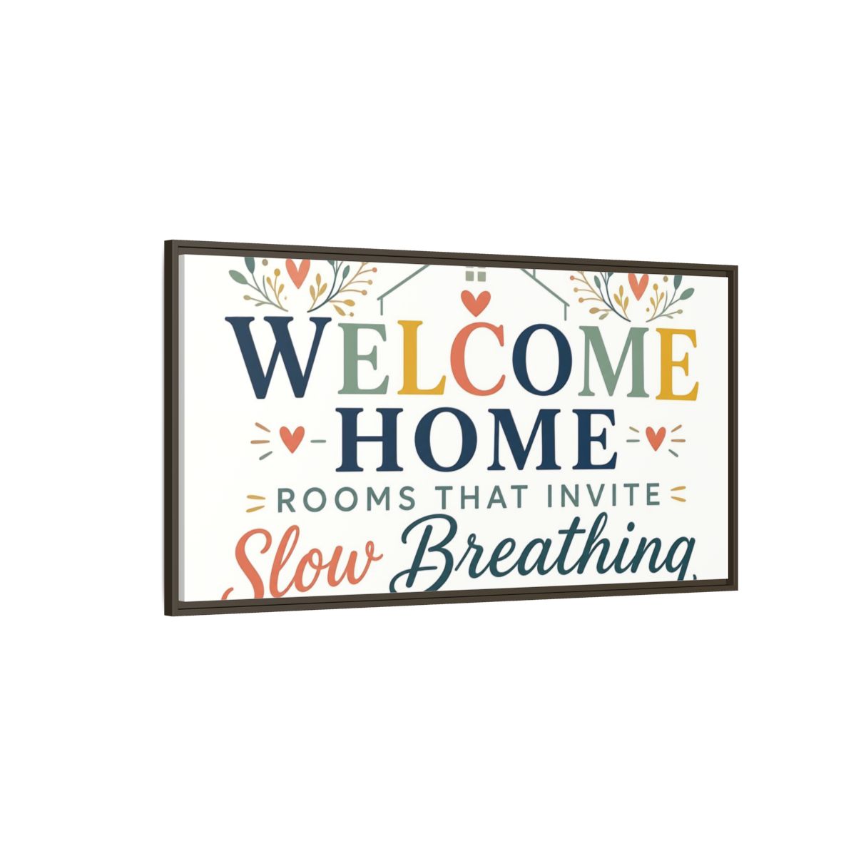 Side Mockup 4. Welcome Home Slow Breathing shown as framed canvas print
