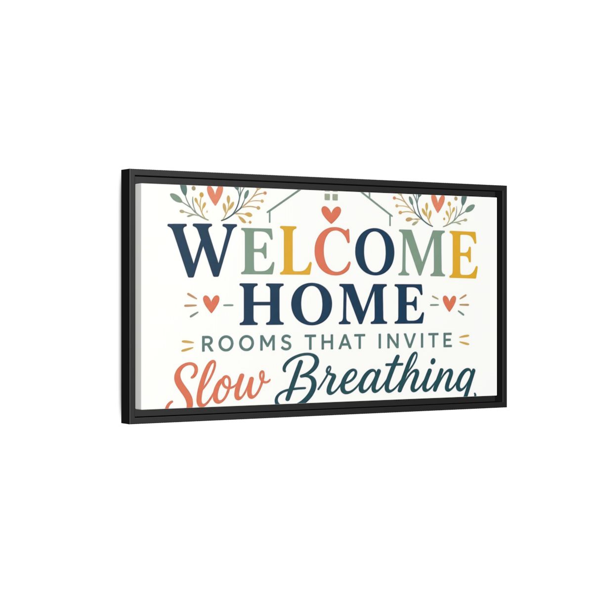 Side Mockup 2. Welcome Home Slow Breathing shown as framed canvas print