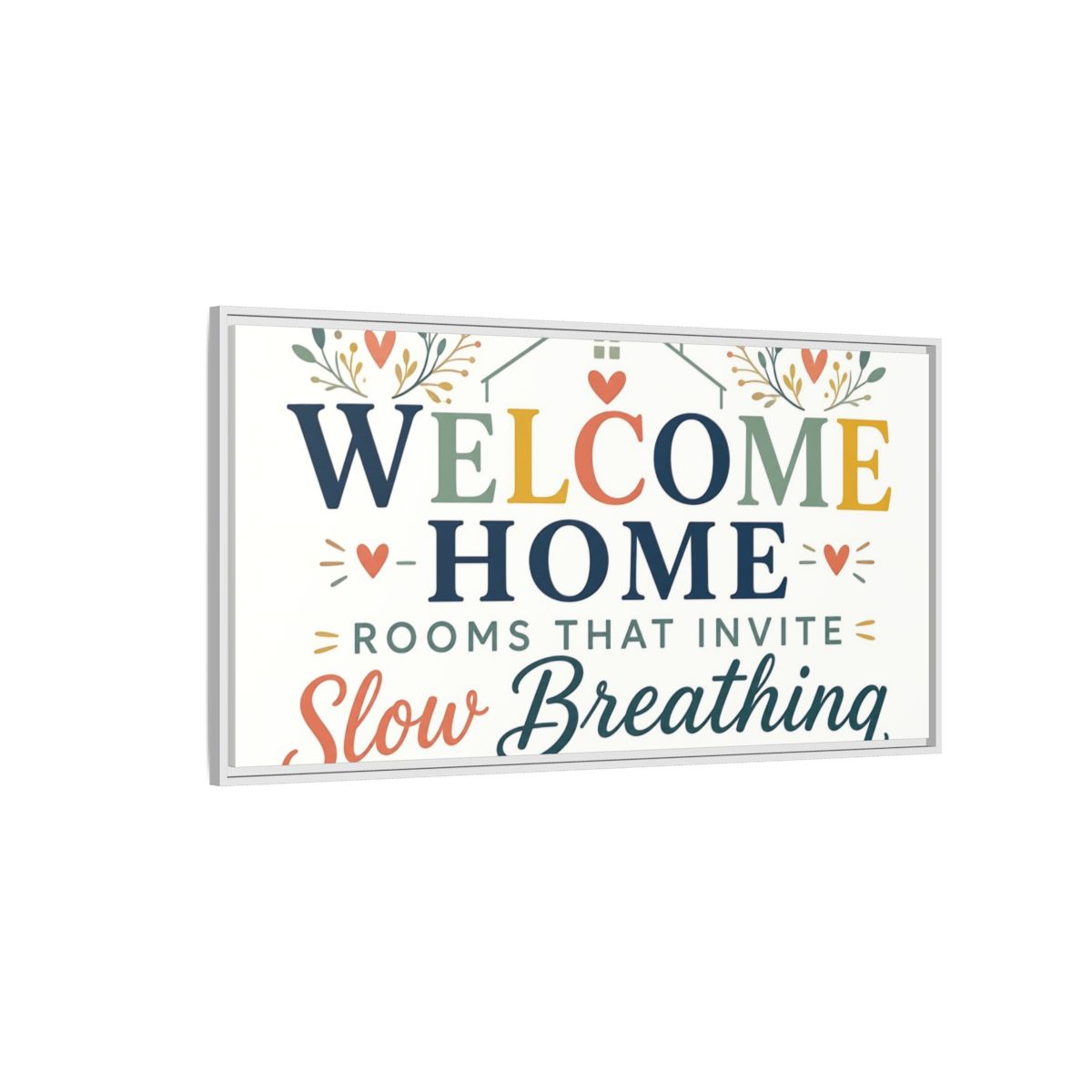 Side Mockup 3. Welcome Home Slow Breathing shown as framed canvas print