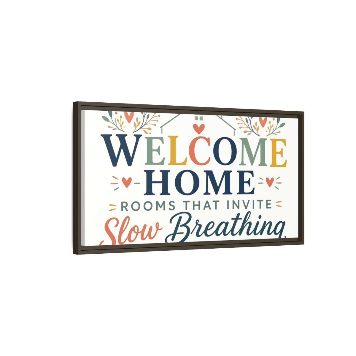 Main Mockup. Welcome Home Slow Breathing shown as framed canvas print