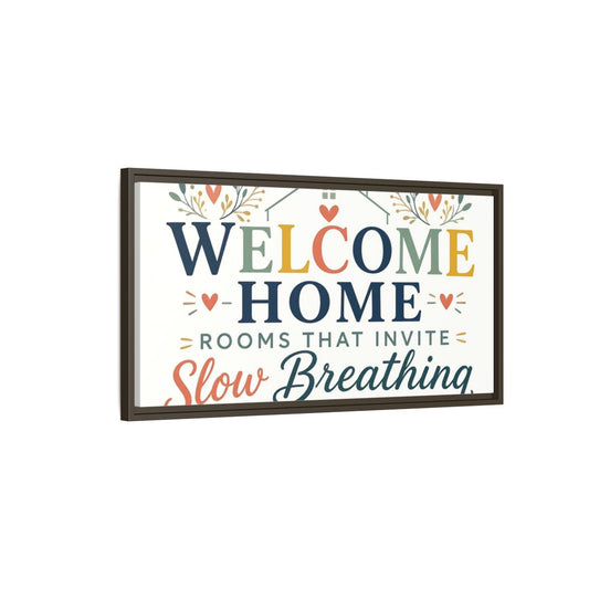 Main Mockup. Welcome Home Slow Breathing shown as framed canvas print